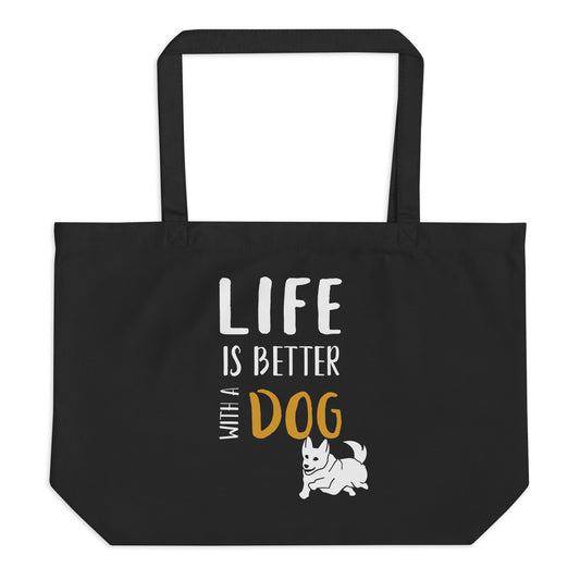 Life is Better With a Dog Large Organic Tote Bag