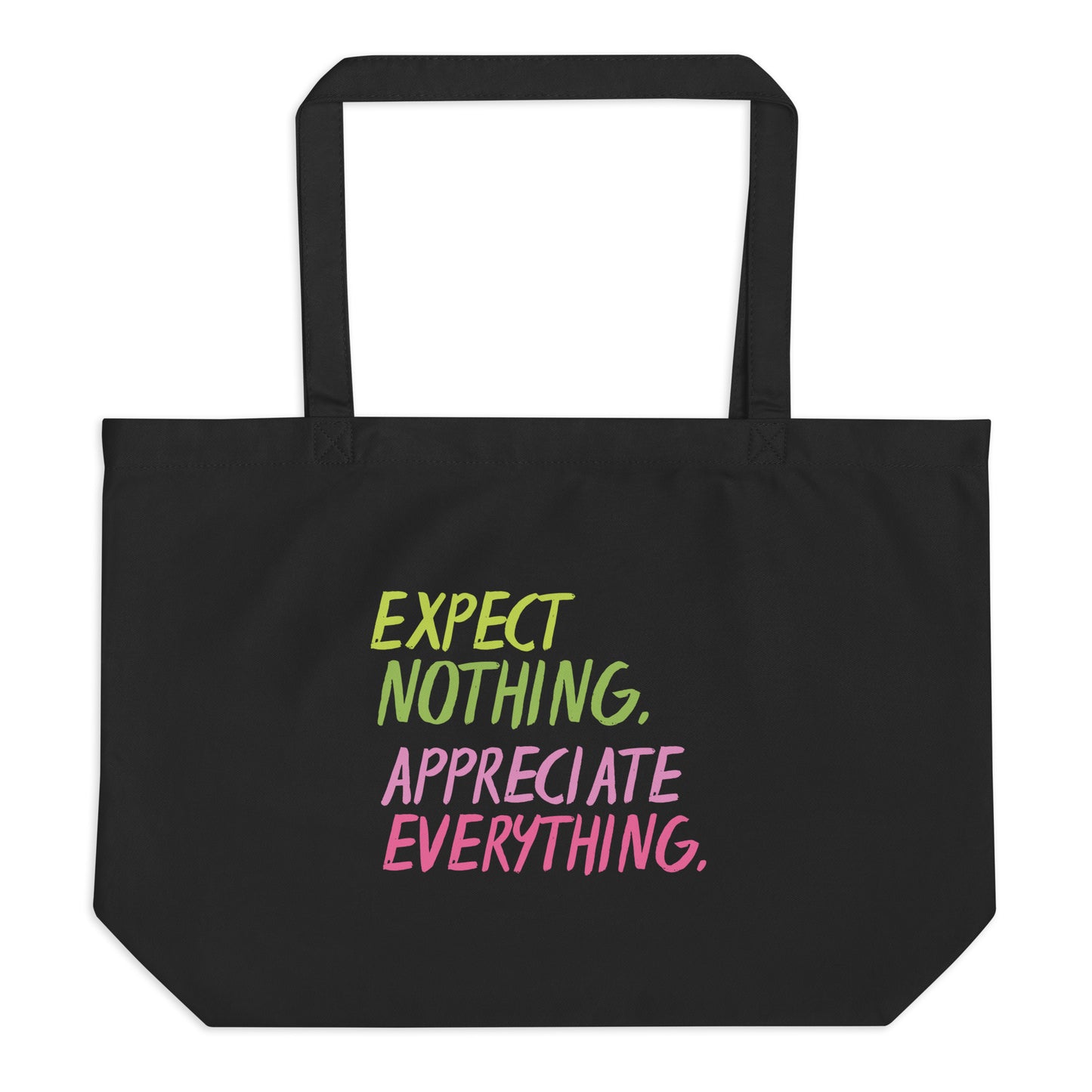 Appreciate Everything Large Organic Tote Bag