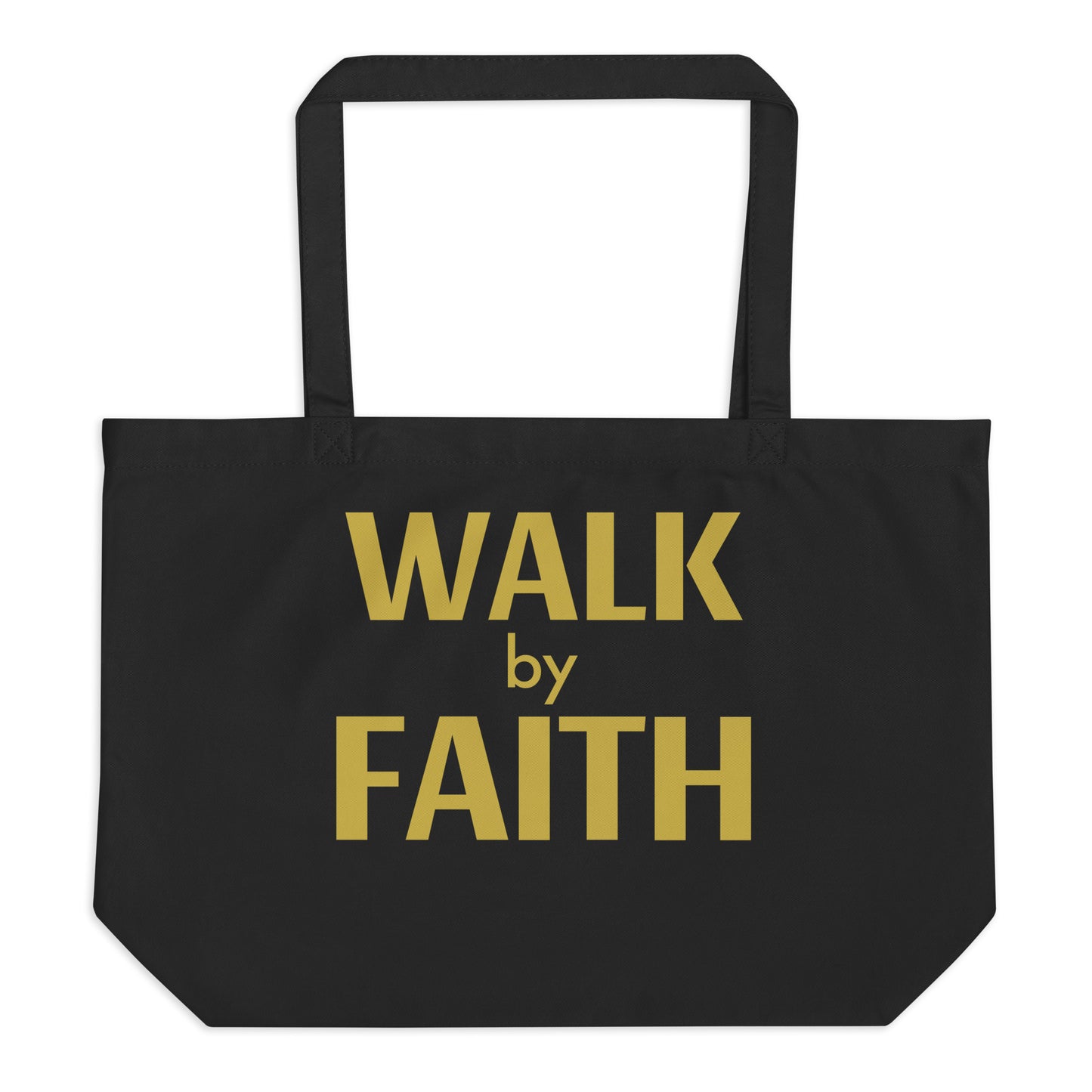 Walk By Faith Large Organic Tote Bag