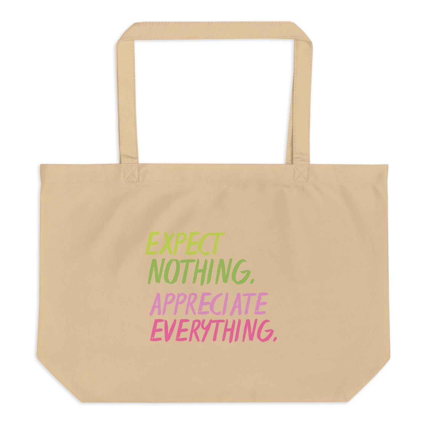 Appreciate Everything Large Organic Tote Bag