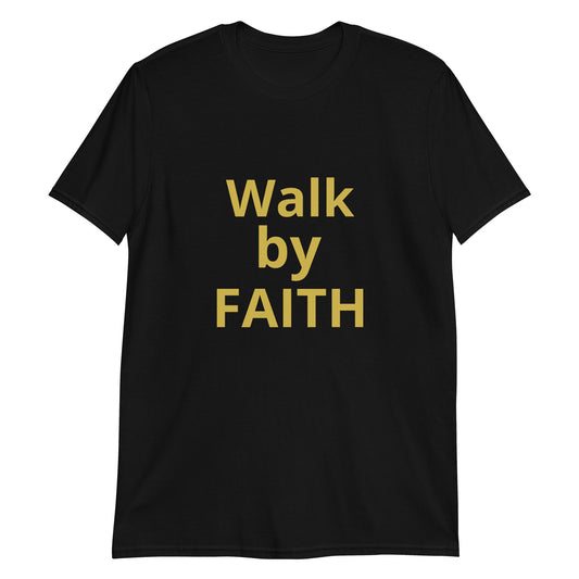 Walk by Faith Short-Sleeve Unisex T-Shirt