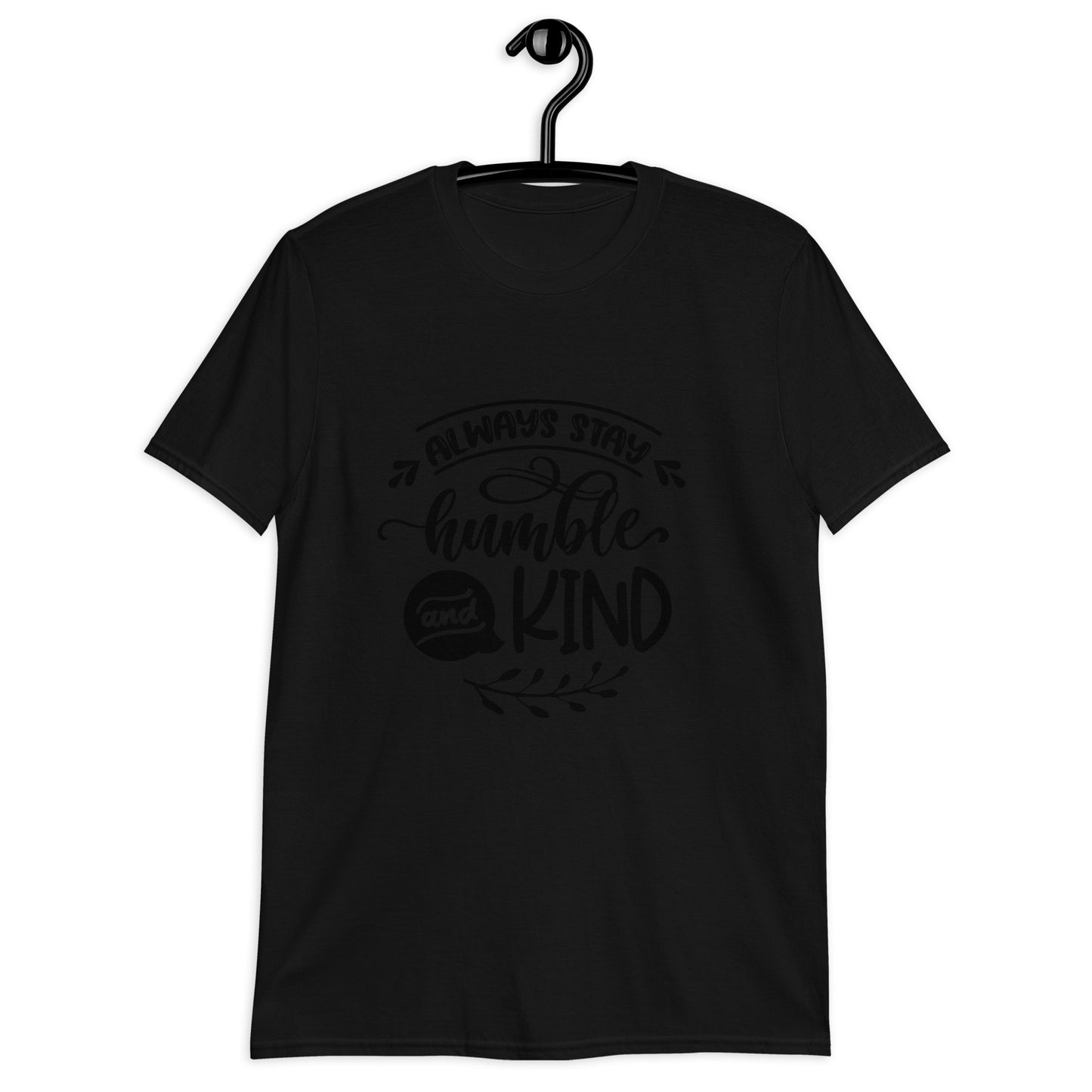 Always Stay Humble Short-Sleeve Unisex T-Shirt