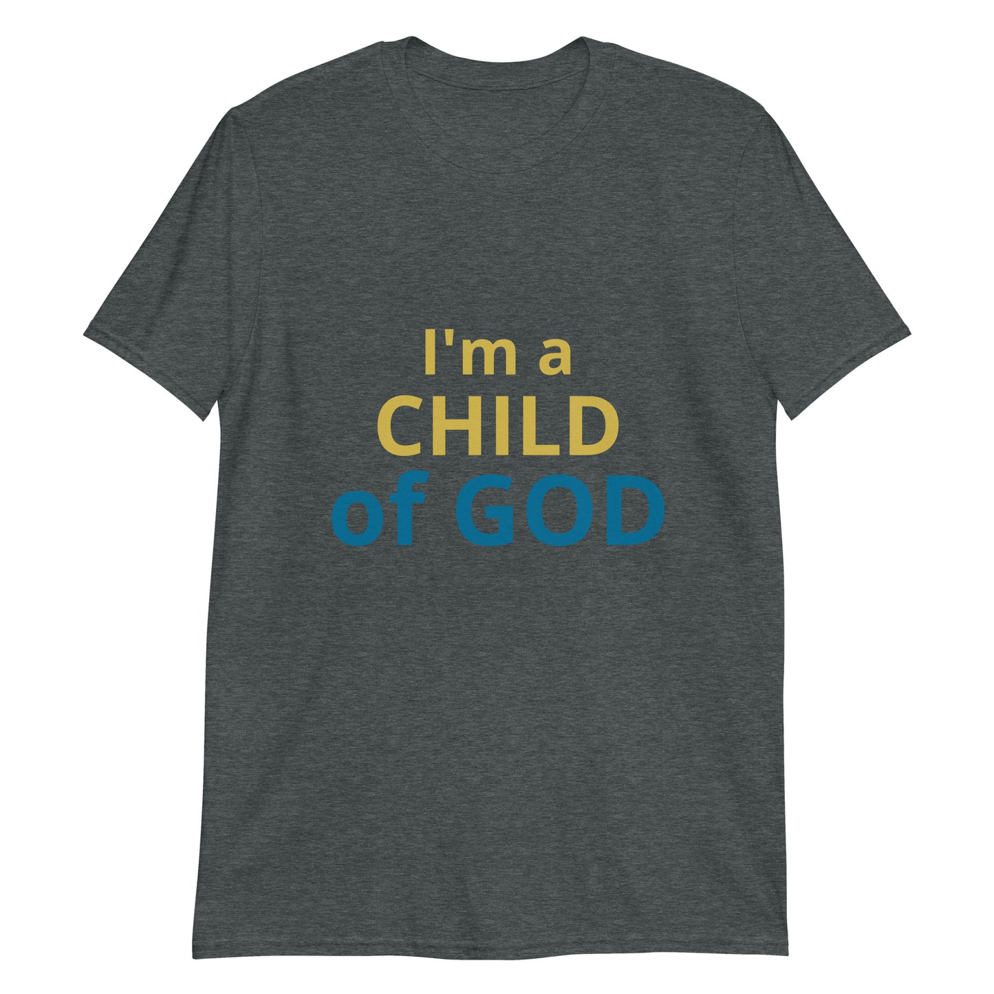 I'm A Child Of God Short-Sleeve Unisex T-Shirt