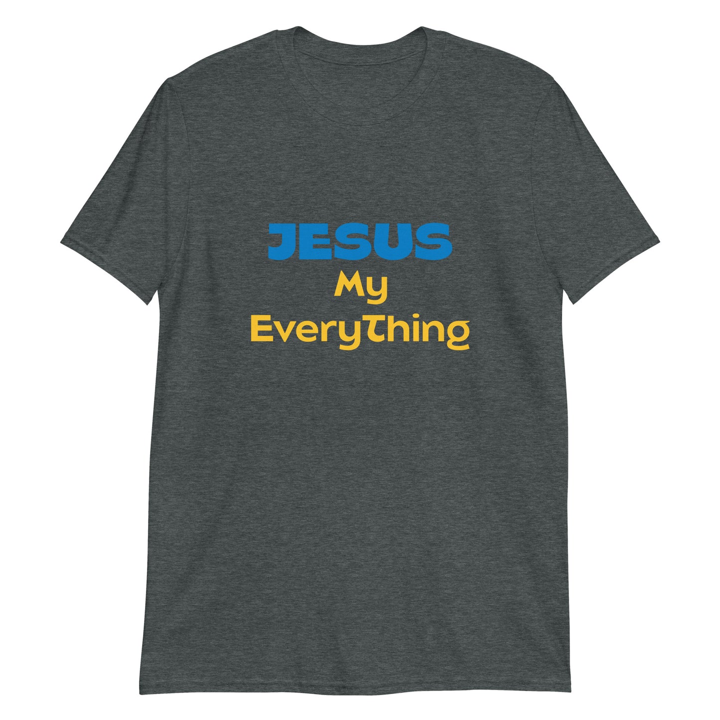 Jesus My Everything Short-Sleeve Unisex T-Shirt