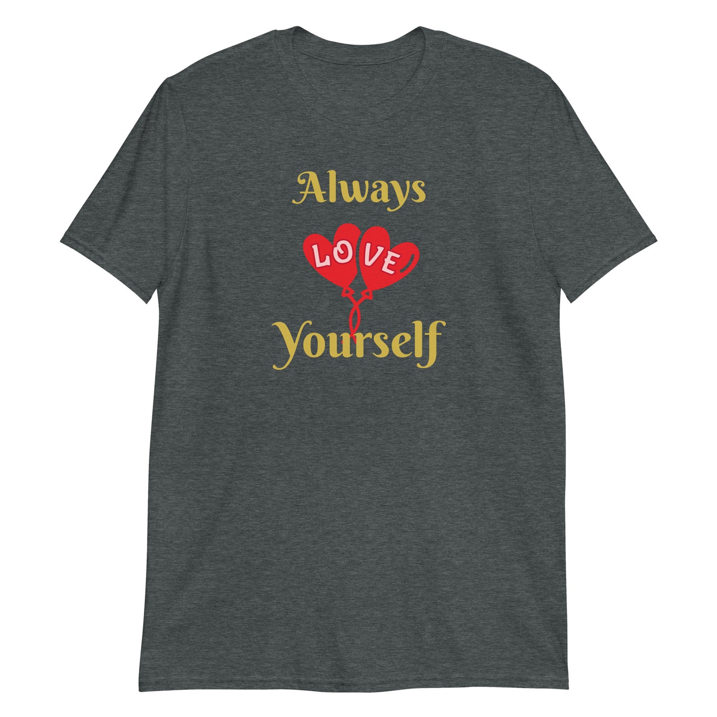 Always Love Yourself Short-Sleeve Unisex T-Shirt