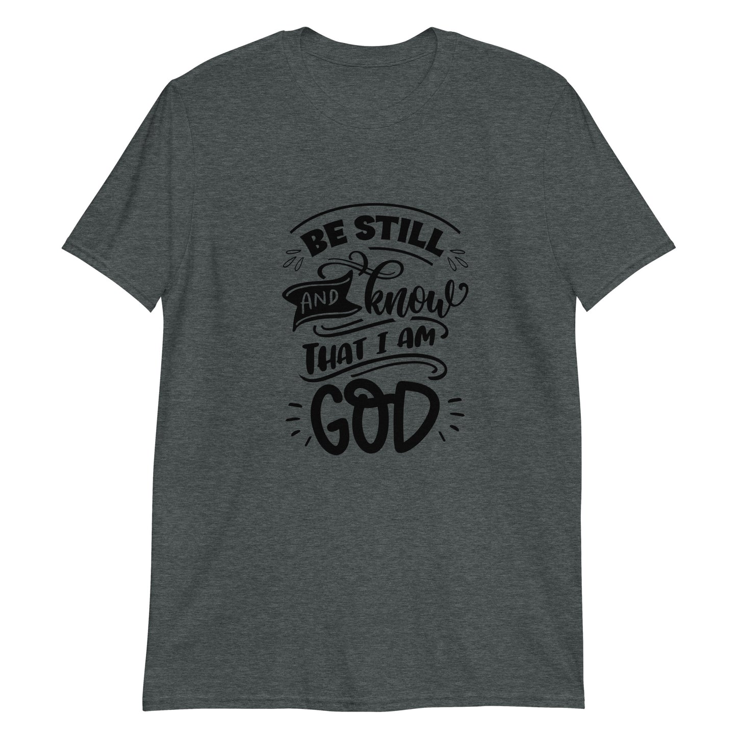 Be Still Short-Sleeve Unisex T-Shirt