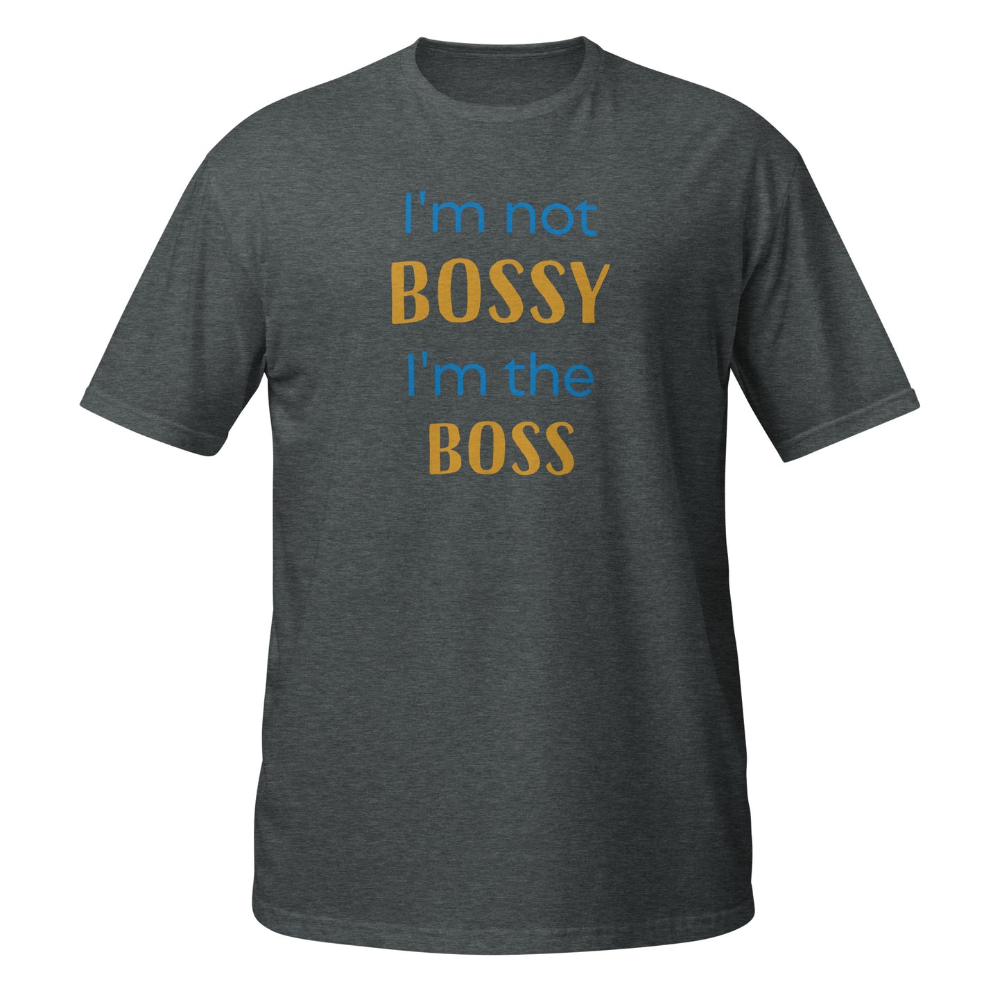 I'm Not Bossy Short-Sleeve Unisex T-Shirt