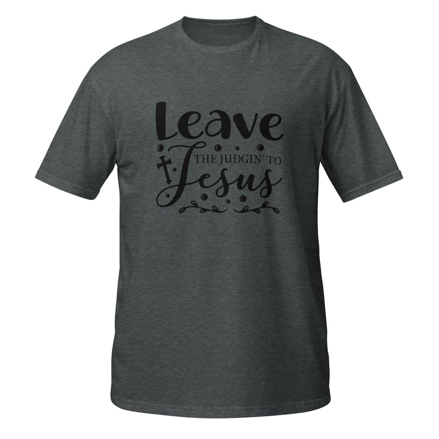 Leave The Short-Sleeve Unisex T-Shirt