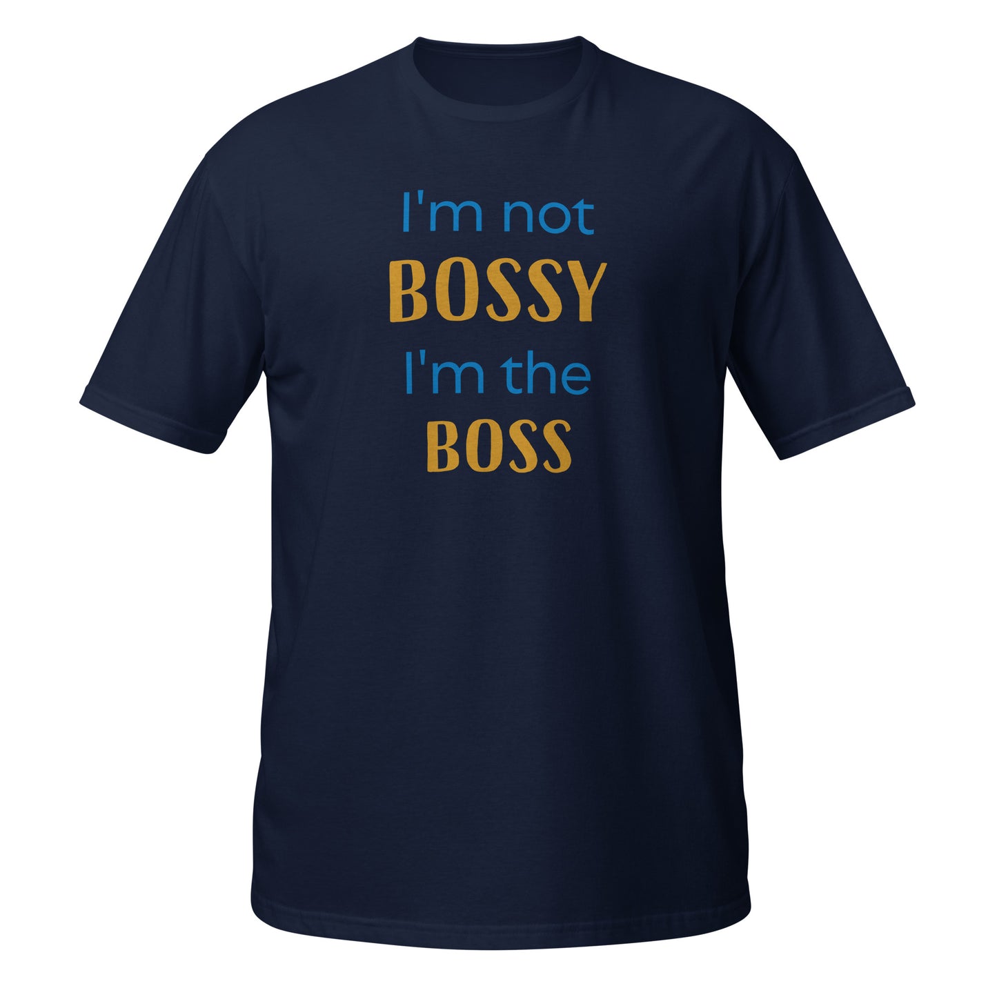 I'm Not Bossy Short-Sleeve Unisex T-Shirt