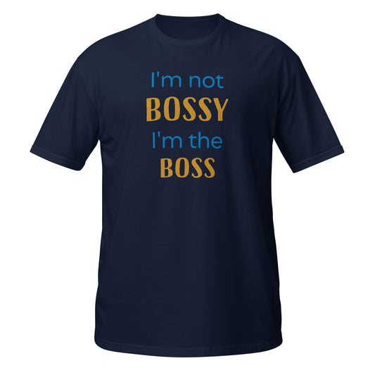 I'm Not Bossy Short-Sleeve Unisex T-Shirt