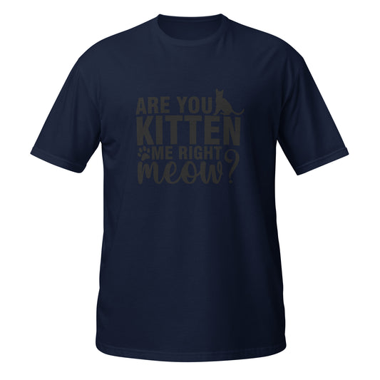 Are You Kitten Short-Sleeve Unisex T-Shirt