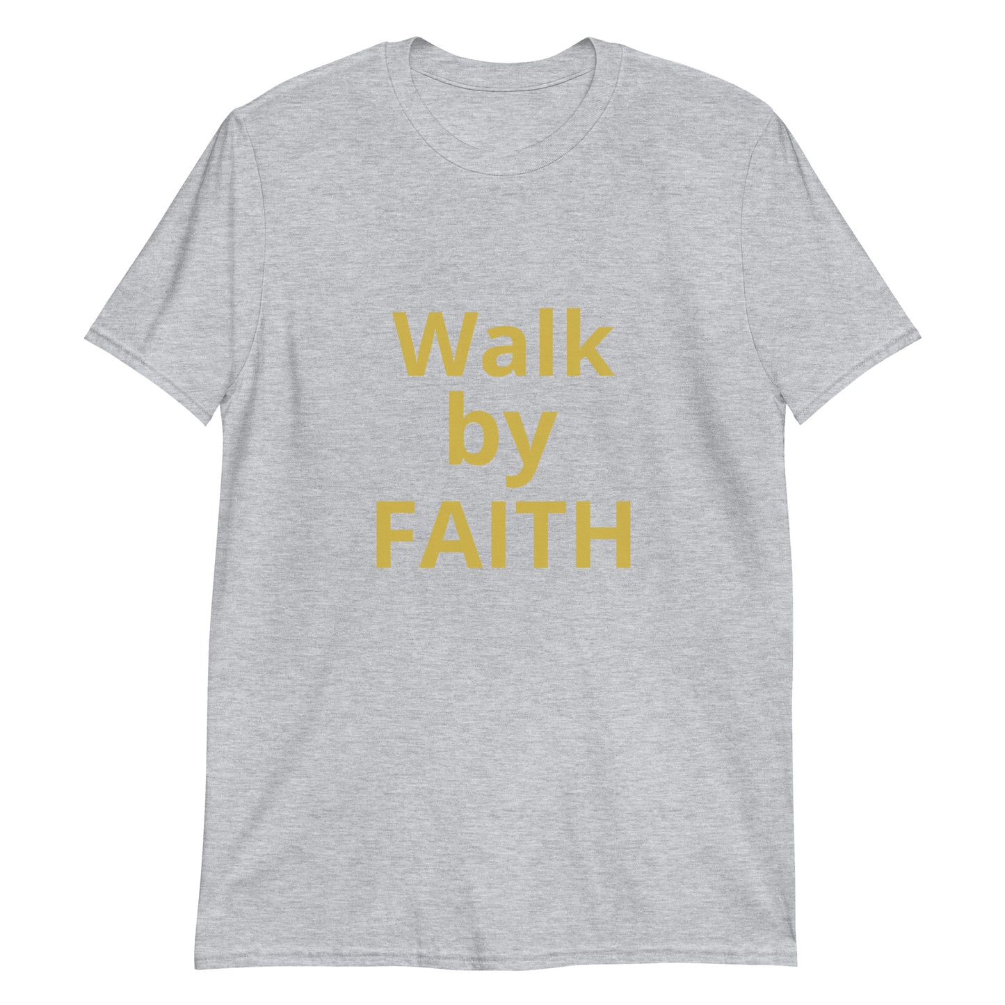 Walk by Faith Short-Sleeve Unisex T-Shirt