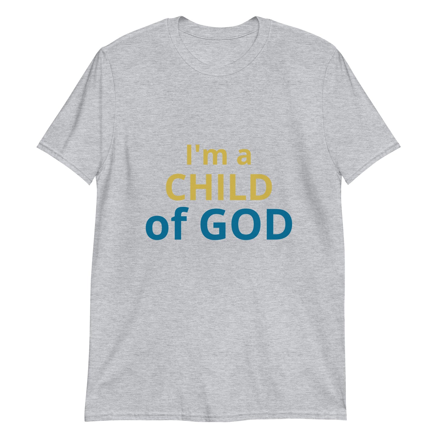 I'm A Child Of God Short-Sleeve Unisex T-Shirt