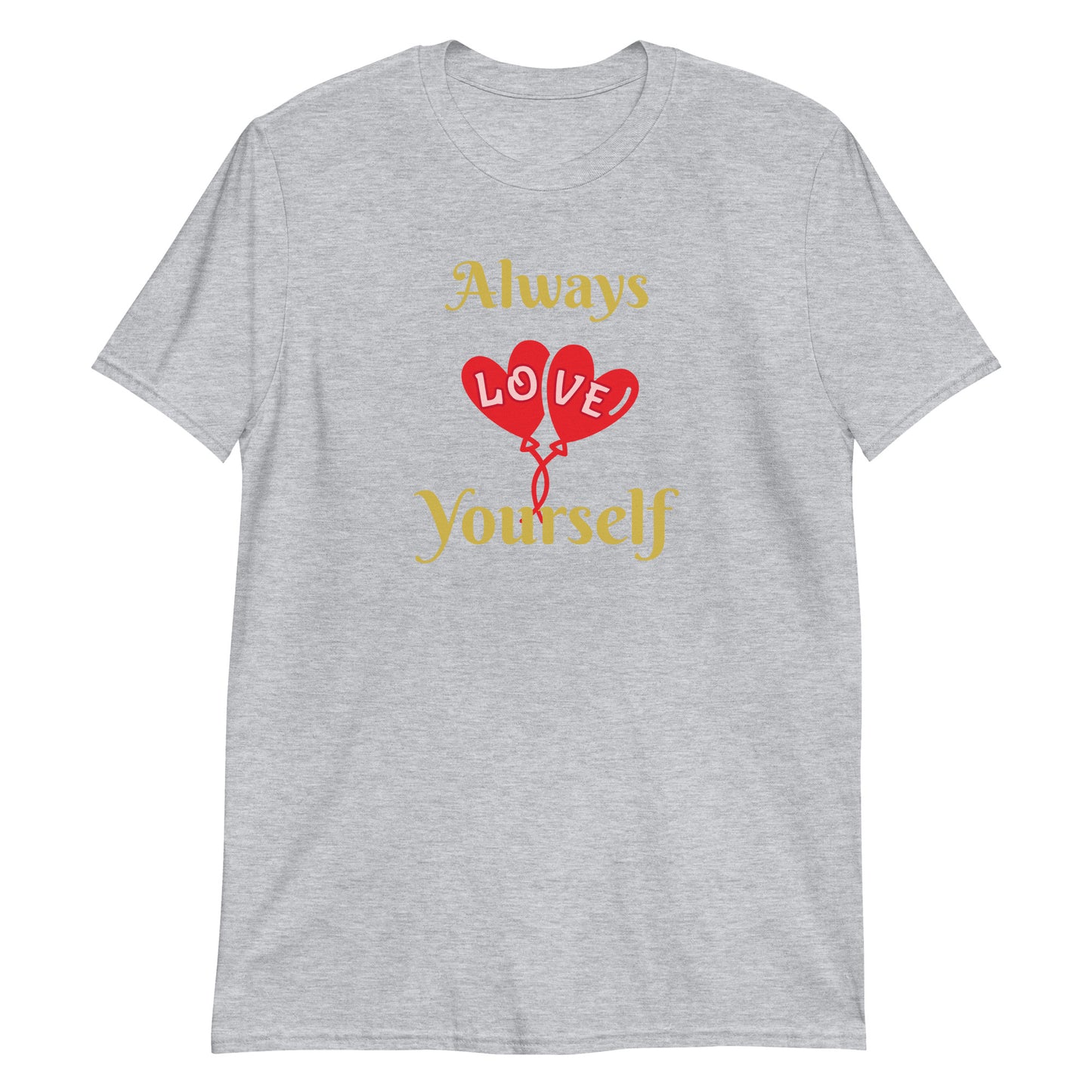 Always Love Yourself Short-Sleeve Unisex T-Shirt