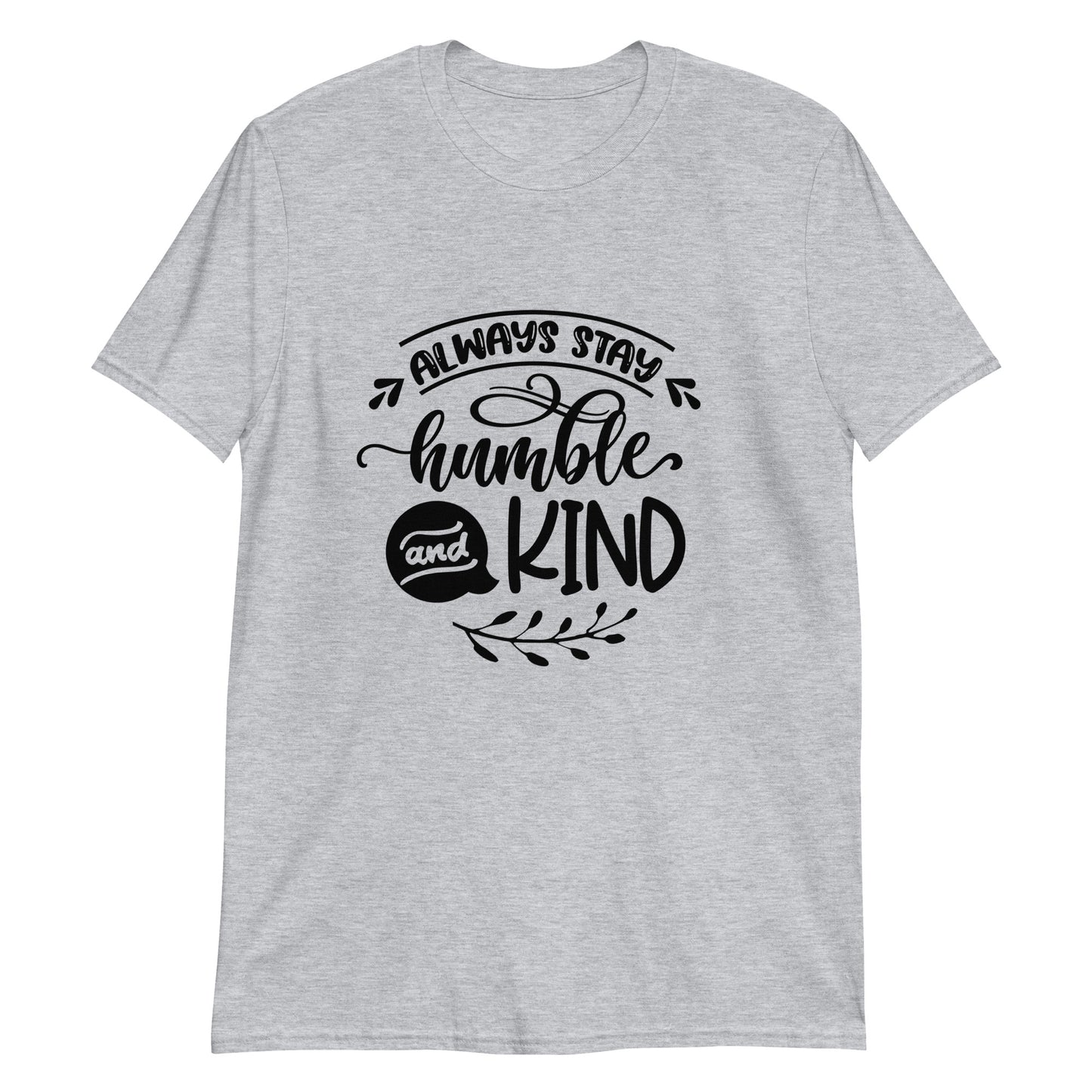 Always Stay Humble Short-Sleeve Unisex T-Shirt