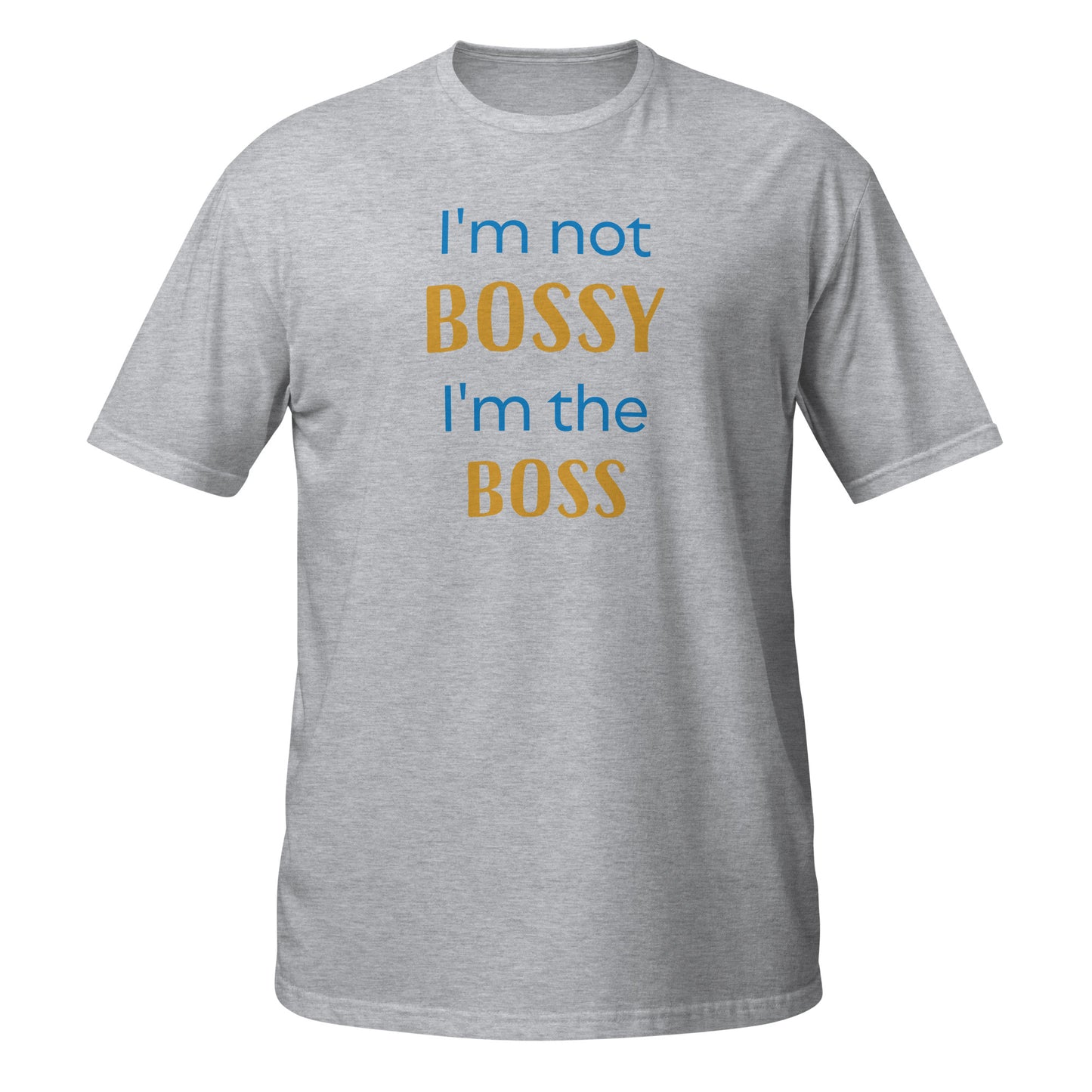 I'm Not Bossy Short-Sleeve Unisex T-Shirt