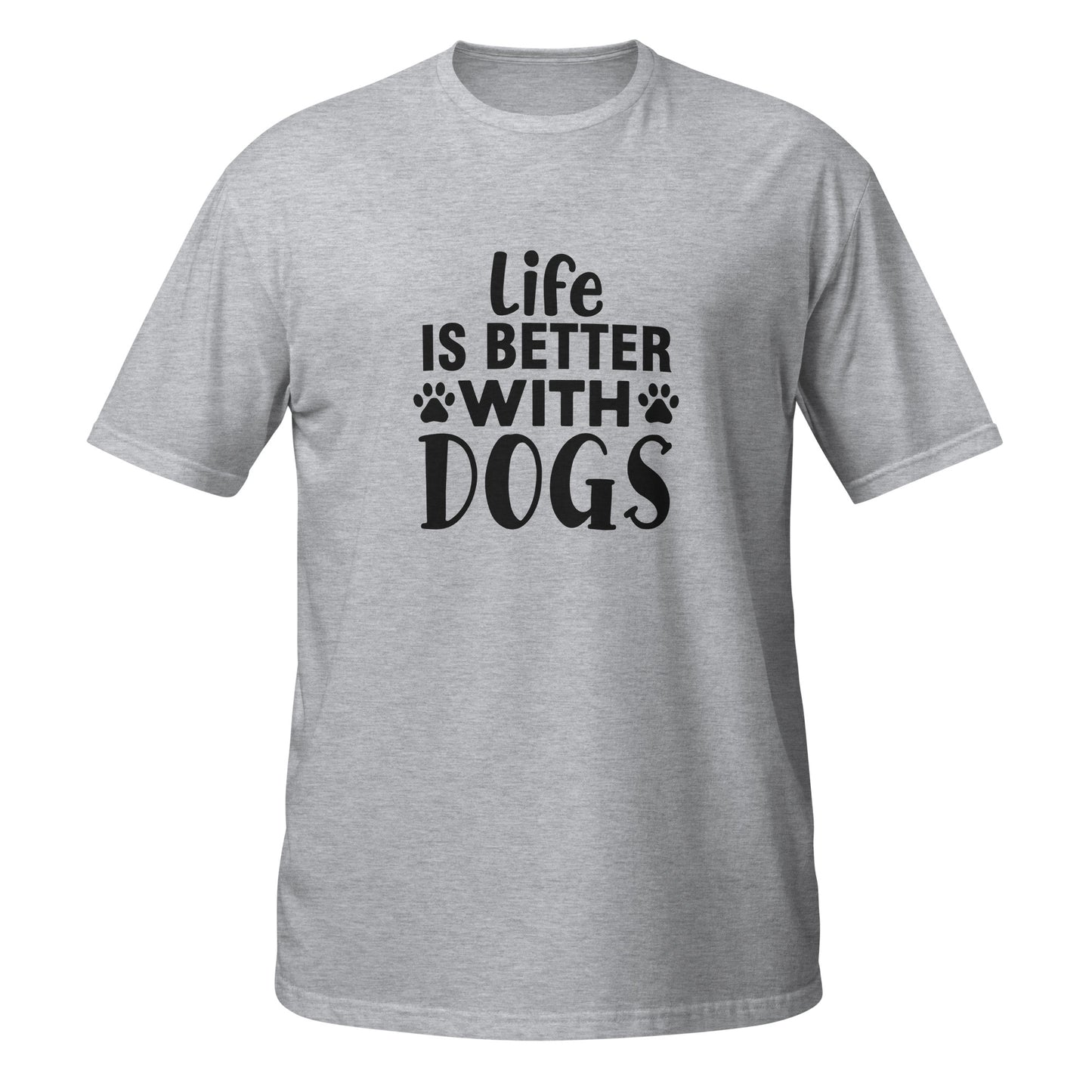 Life Is Better With Dogs Short-Sleeve Unisex T-Shirt