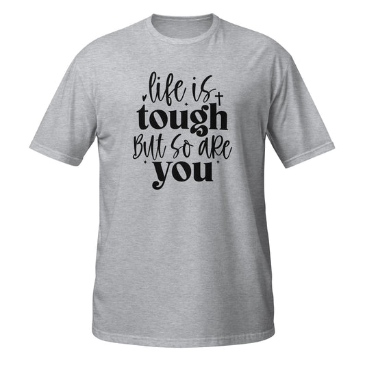 Life Is Tough Short-Sleeve Unisex T-Shirt