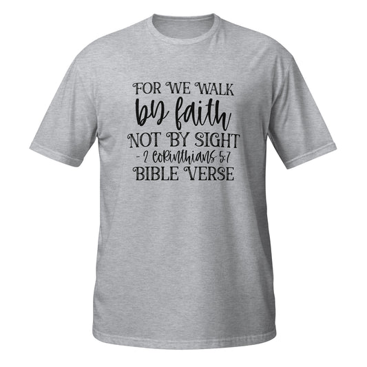 Walk By Faith Short-Sleeve Unisex T-Shirt