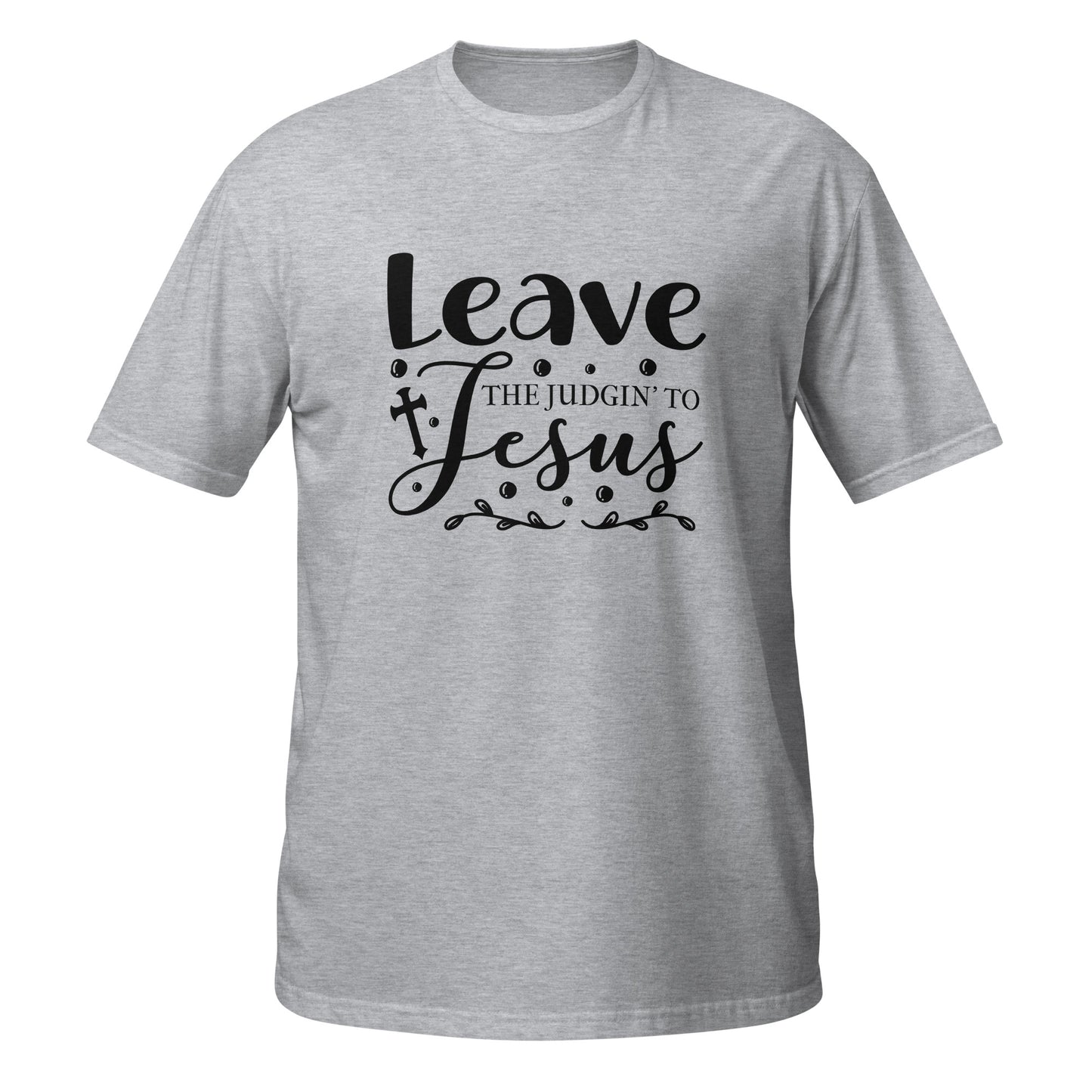 Leave The Short-Sleeve Unisex T-Shirt