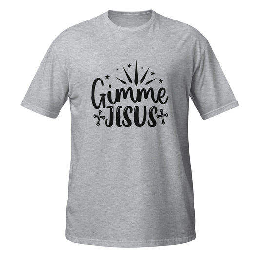 Gimme Jesus Short-Sleeve Unisex T-Shirt