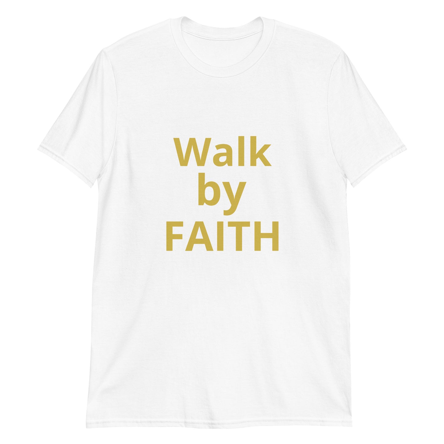 Walk by Faith Short-Sleeve Unisex T-Shirt