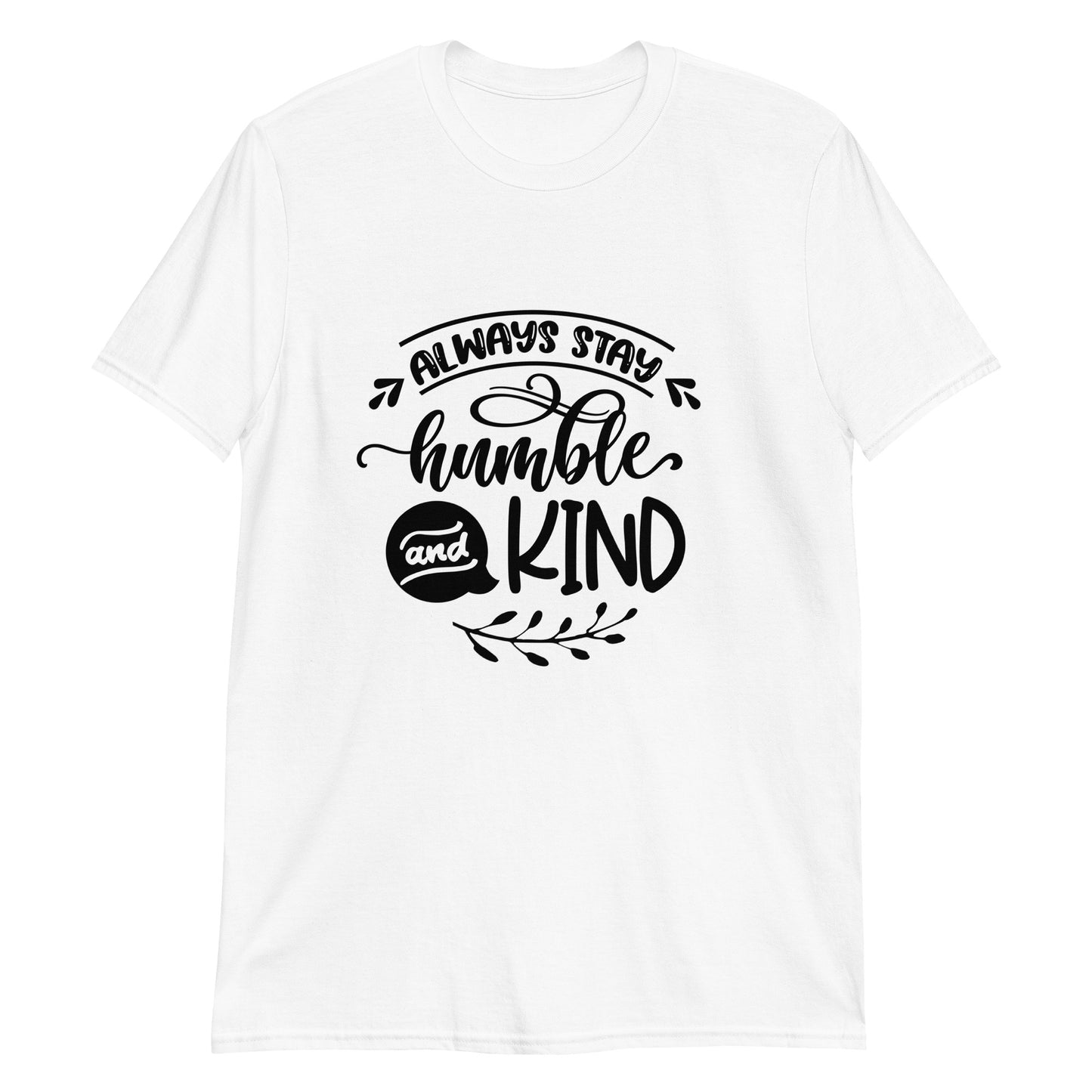 Always Stay Humble Short-Sleeve Unisex T-Shirt