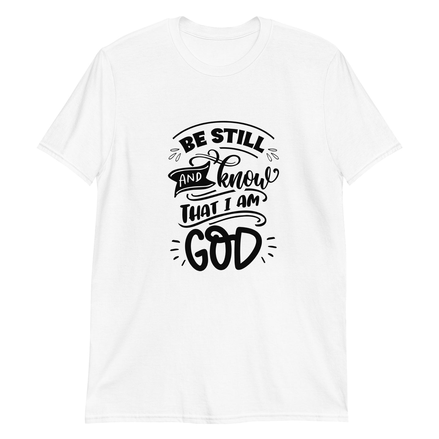 Be Still Short-Sleeve Unisex T-Shirt