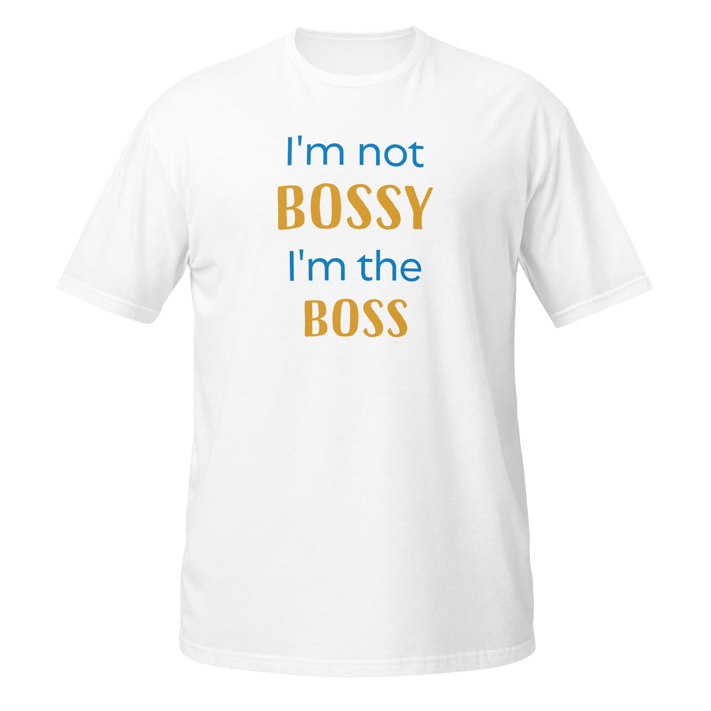 I'm Not Bossy Short-Sleeve Unisex T-Shirt