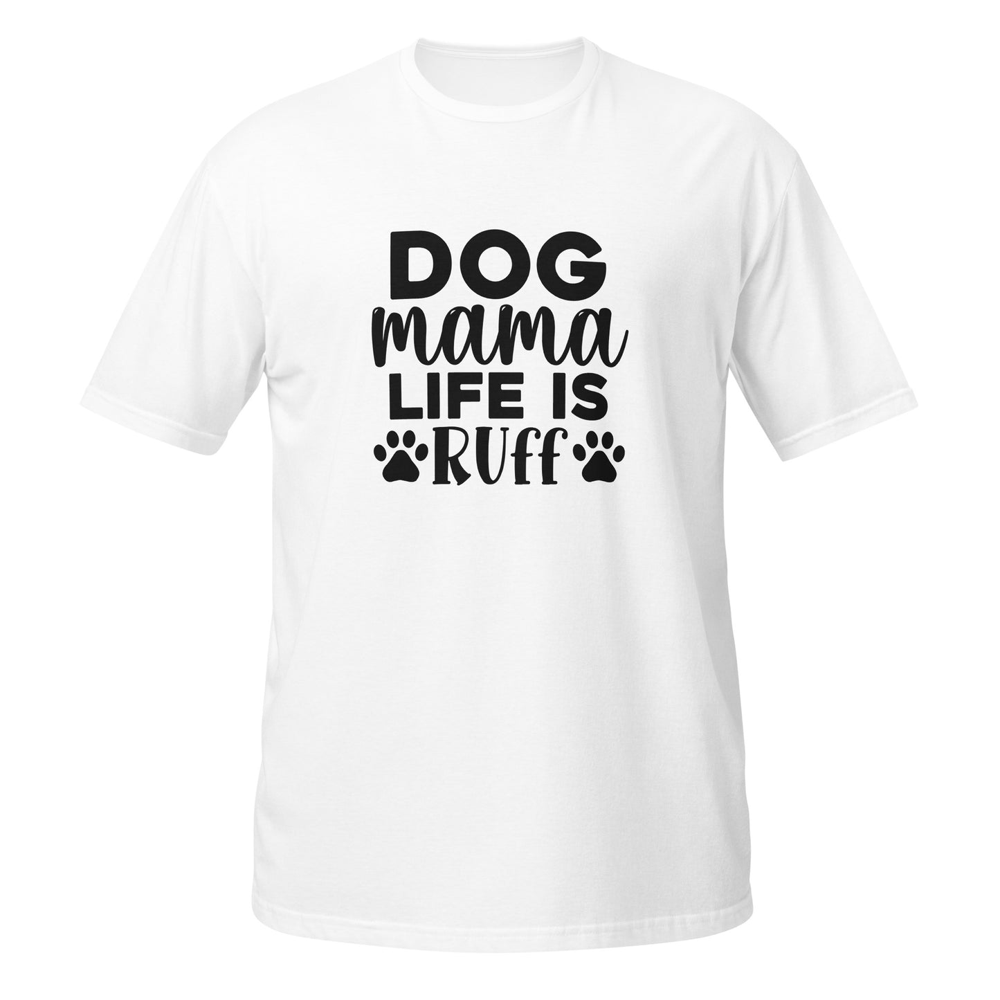 Life Is Ruff Short-Sleeve Unisex T-Shirt