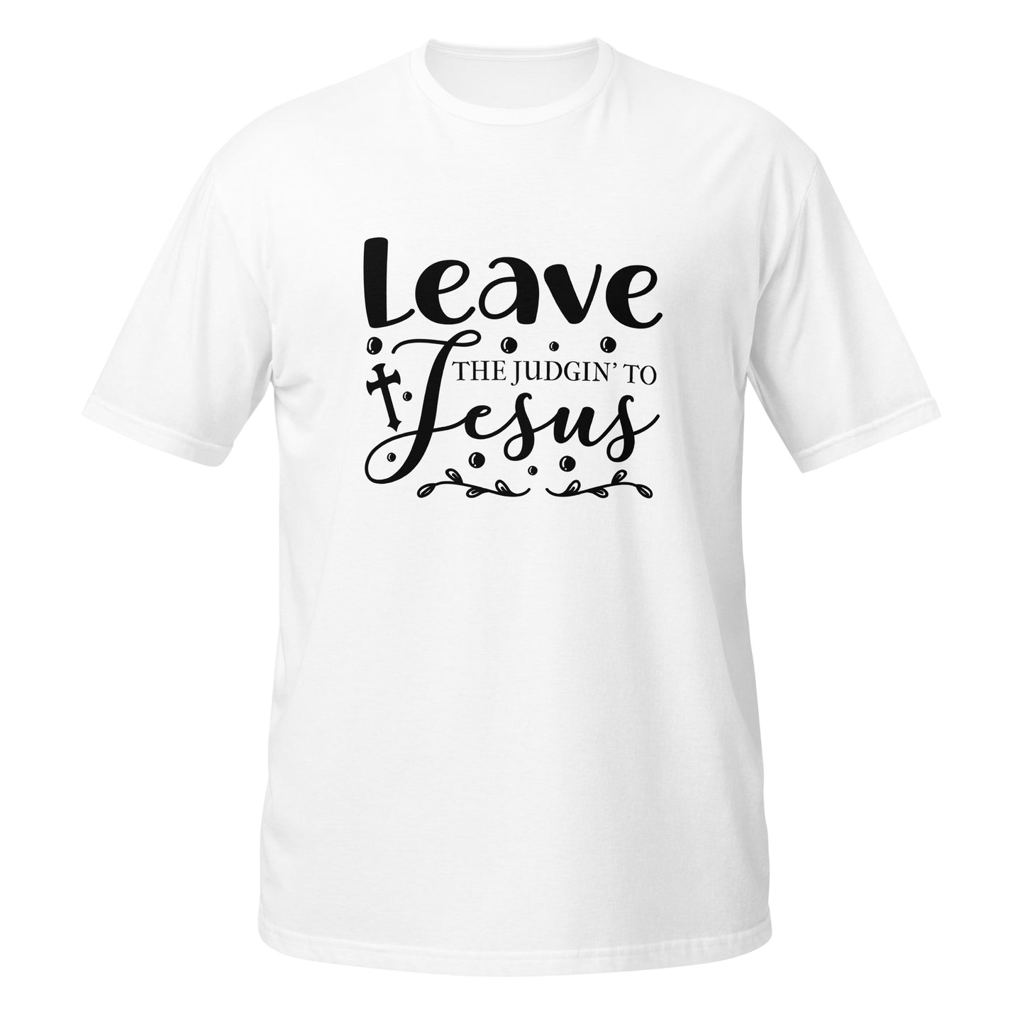 Leave The Short-Sleeve Unisex T-Shirt