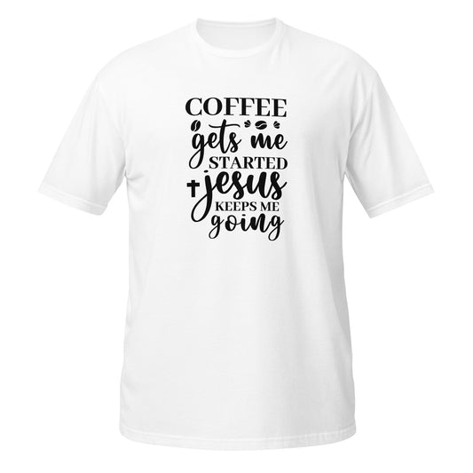 Coffee Gets Me Short-Sleeve Unisex T-Shirt