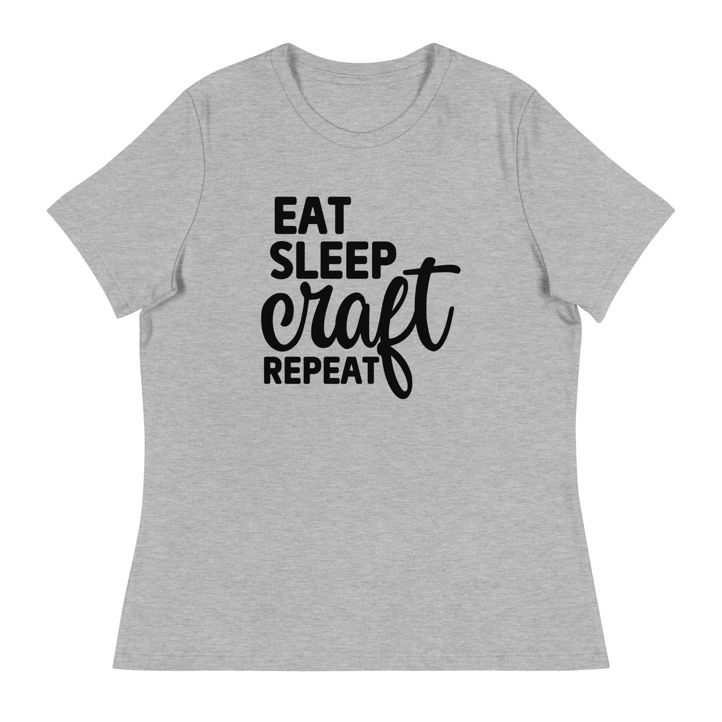 Eat Sleep Craft Women's Relaxed T-Shirt