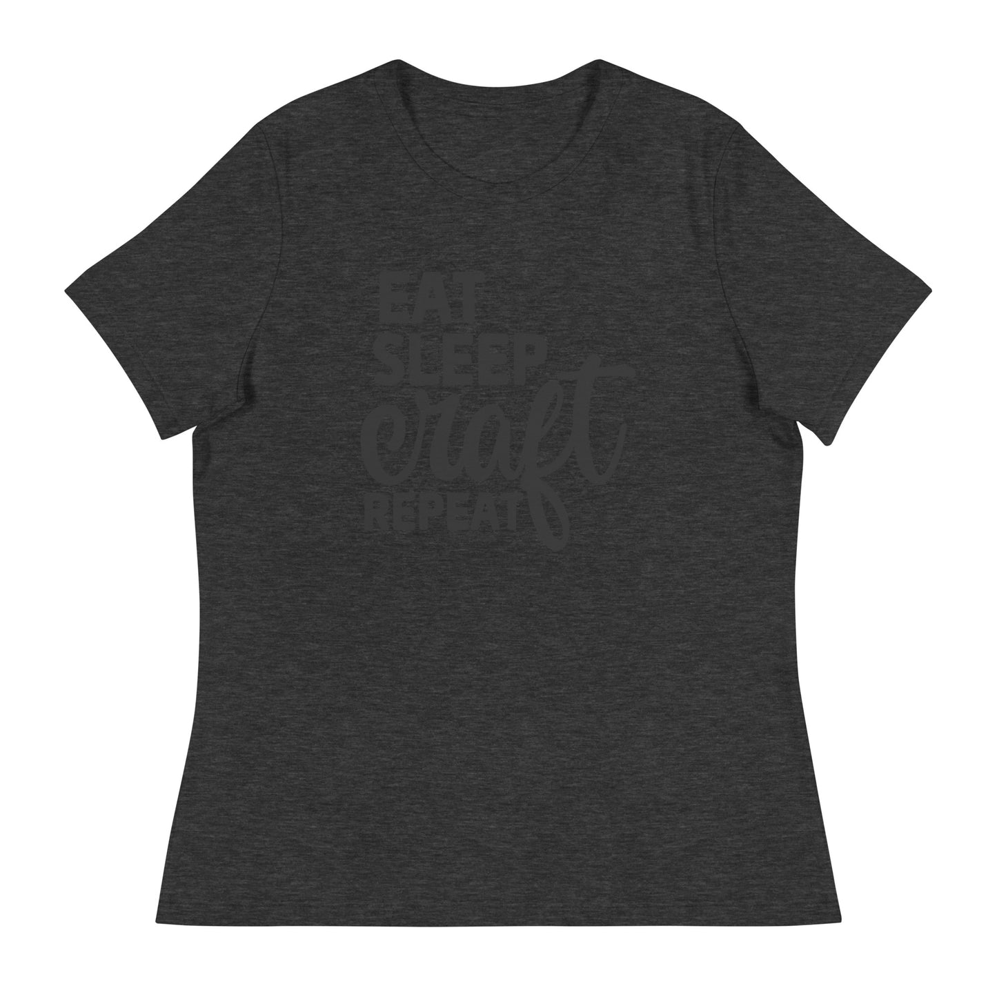 Eat Sleep Craft Women's Relaxed T-Shirt