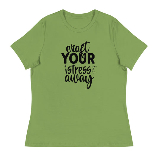 Craft Stress Away Women's Relaxed T-Shirt